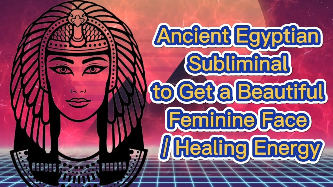 Ancient Egyptian Subliminal to Get a Beautiful Feminine Face / Healing Energy/ Affirmations