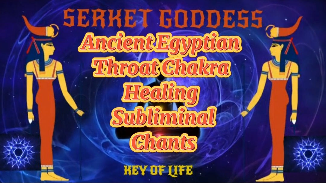 Ancient Egyptian Serket Throat Chakra Subliminal | Chants| Healing Energy| Improve Voice| Fast Detox