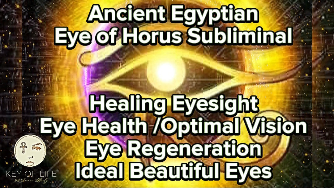 Ancient Egyptian Eye of Horus Subliminal For Healing Eyesight /Eye Regeneration /Eye Health/ Optimal Vision / Ideal Beautiful Eyes