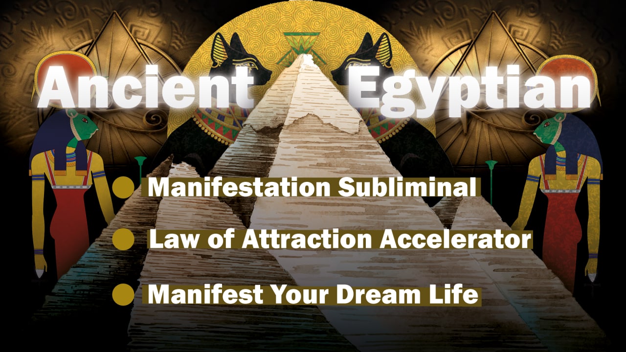 Ancient Egyptian Manifestation Subliminal 𓂀 Law of Attraction Accelerator To Manifest Your Dream Life