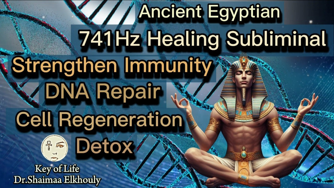 Ancient Egyptian 741Hz Frequency Healing Subliminal/ Strengthen Immunity/ DNA Repair/ Detox & Cell Regeneration