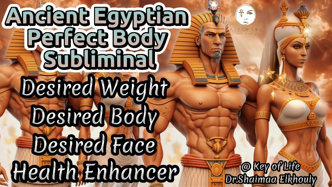 Ancient Egyptian Perfect Body Subliminal/ Desired Weight/ Desired Body/ Desired Face/ Health Enhancer
