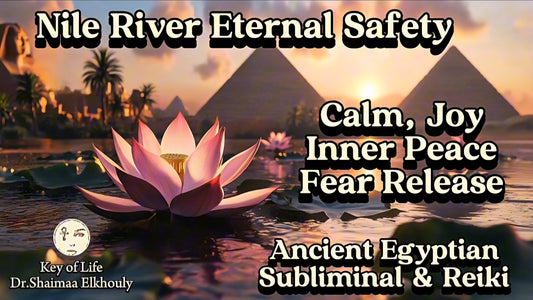 Nile River Eternal Safety | Total Fear Release, Calm, Inner Peace, Joy | Ancient Egyptian Subliminal & Reiki